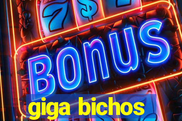 giga bichos